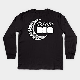 Dream BIG Kids Long Sleeve T-Shirt